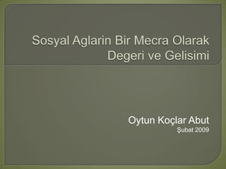 Oytun Koçlar Abut
          Şubat 2009
 