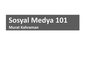  Sosyal Medya 101   Murat Kahraman 