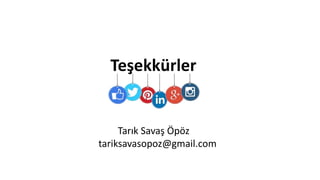 Teşekkürler
Tarık Savaş Öpöz
tariksavasopoz@gmail.com
 