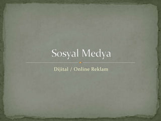 Dijital / Online Reklam Sosyal Medya 