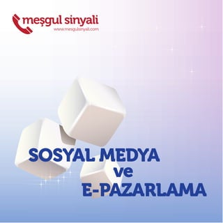 meşgul sinyali
     www.mesgulsinyali.com




 SOSYAL MEDYA
         ve
      E-PAZARLAMA
 
