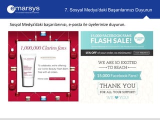 7. Sosyal Medya’daki Başarılarınızı Duyurun 
Sosyal Medya’daki başarılarınızı, e-posta ile üyelerinize duyurun. 
 