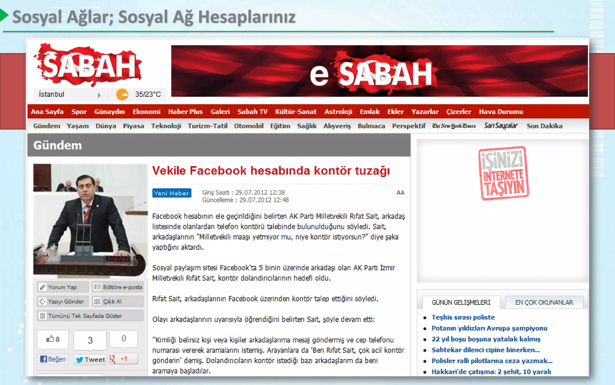 Facebook hesabınızın hack edildiğini düşünün!
Sosyal Ağlar; Sosyal Ağ Hesaplarınız
 