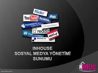 INHOUSE Sosyal medyA yönetİmİ SUNUMU www.inhouse.com.tr 