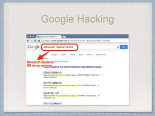 Google Hacking
 