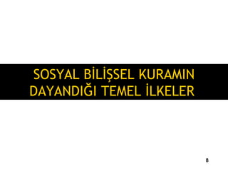 SOSYAL BİLİŞSEL KURAMIN DAYANDIĞI TEMEL İLKELER   