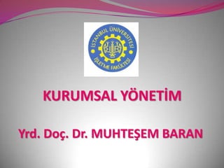          KURUMSAL YÖNETİMYrd. Doç. Dr. MUHTEŞEM BARAN 