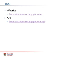  Website
 https://se-thesaurus.appspot.com/
 API
 https://se-thesaurus.appspot.com/api
Tool
 
