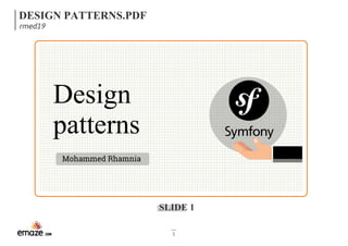 DESIGN PATTERNS.PDF
rmed19
SLIDE 1
1
Design
patterns
Mohammed Rhamnia
 