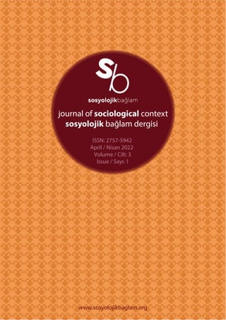 ISSN: 2757-5942
April / Nisan 2022
Volume / Cilt: 3
Issue / Sayı: 1
www.sosyolojikbaglam.org
 