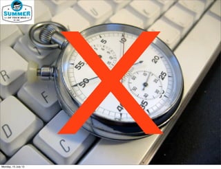 You’ve got 20 seconds to
impress
XMonday, 15 July 13
 