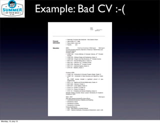 Example: Bad CV :-(
Monday, 15 July 13
 