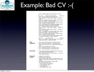 Example: Bad CV :-(
Monday, 15 July 13
 