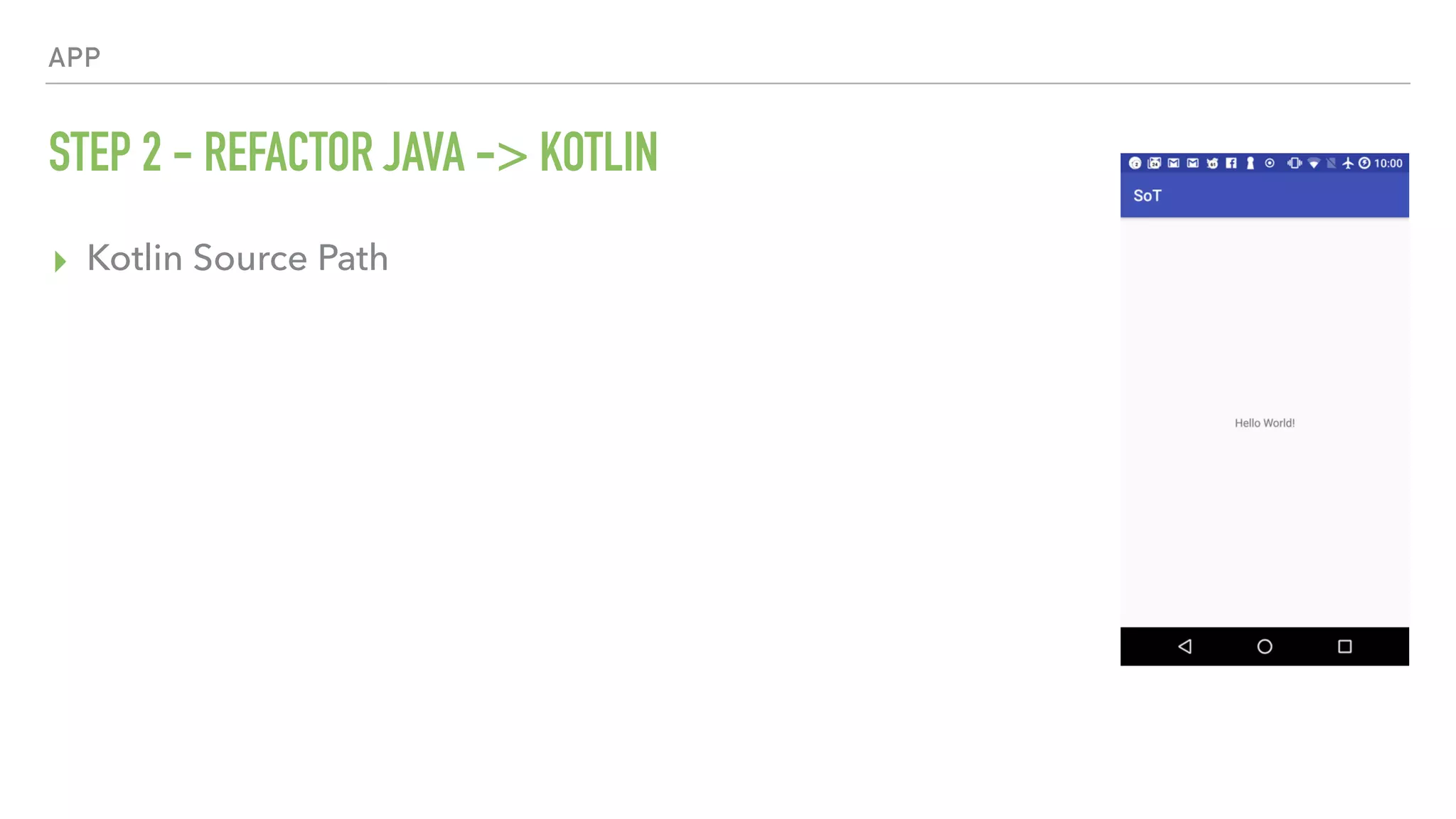 APP STEP 2 - REFACTOR JAVA -> KOTLIN ▸ Kotlin Source Path 