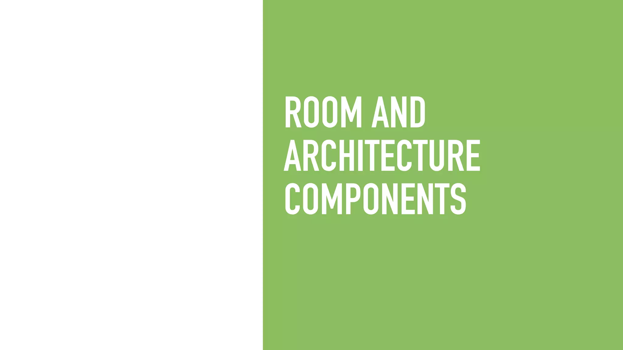 ROOM AND ARCHITECTURE COMPONENTS 