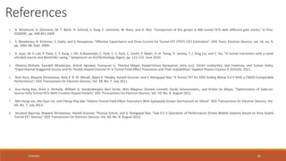 7/30/2022 82
1. K. Moselund, H. Ghoneim, M. T. Björk, H. Schmid, S. Karg, E. Lörtscher, W. Riess, and H. Riel, “Comparison of VLS grown Si NW tunnel FETs with different gate stacks,” in Proc.
ESSDERC, pp. 448-451,2009
2. S. Mookerjea, R. Krishnan, S. Datta, and V. Narayanan, ”Effective Capacitance and Drive Current for Tunnel FET (TFET) CV/I Estimation”, IEEE Trans. Electron Devices, vol. 56, no. 9,
pp. 2092-98, Sept. 2009.
3. K. Jeon, W.-Y. Loh, P. Patel, C. Y. Kang. J. Oh, A.Bowonder, C. Park, C. S. Park, C. Smith, P. Majhi, H.-H. Tseng, R. Jammy, T.-J. King Liu, and C. Hu, "Si tunnel transistors with a novel
silicided source and 46mV/dec swing," Symposium on VLSITechnology Digest, pp. 121-122, June 2010.
4. Dheeraj Mohata, Saurabh Mookerjea, Ashish Agrawal, Yuanyuan Li, Theresa Mayer, Vijaykrishnan Narayanan ,Amy Liu2, Dmitri Loubychev, Joel Fastenau, and Suman Datta,
“Experimental Staggered-Source and N+ Pocket-Doped Channel III–V Tunnel Field-Effect Transistors and Their Scalabilities” Applied Physics Express 4 ,024105, 2011.
5. Ram Asra, Mayank Shrivastava, Kota V. R. M. Murali, Rajan K. Pandey, Harald Gossner, and V. Ramgopal Rao, “A Tunnel FET for VDD Scaling Below 0.6 V With a CMOS-Comparable
Performance”, IEEE Transactions On Electron Devices, Vol. 58, No. 7, July 2011.
6. Kuo-Hsing Kao, Anne S. Verhulst, William G. Vandenberghe, Bart Sorée, Wim Magnus, Daniele Leonelli, Guido Groeseneken,, and Kristin De Meyer, “Optimization of Gate-on-
Source-Only Tunnel FETs With Counter-Doped Pockets” IEEE Transactions On Electron Devices, Vol. 59, No. 8, August 2012.
7. Min Hung Lee, Jhe-Cyun Lin, and Cheng-Ying Kao “Hetero-Tunnel Field-Effect-Transistors With Epitaxially Grown Germanium on Silicon” IEEE Transactions On Electron Devices, Vol.
60, No. 7, July 2013.
8. Anukool Rajoriya, Mayank Shrivastava, Harald Gossner, Thomas Schulz, and V. Ramgopal Rao, “Sub 0.5 V Operation of Performance Driven Mobile Systems Based on Area Scaled
Tunnel FET Devices” IEEE Transactions On Electron Devices, Vol. 60, No. 8, August 2013.
References
 