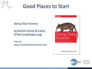 Good	
  Places	
  to	
  Start
Doing	
  Data	
  Science	
  
	
  
by	
  Rachel	
  Schus	
  &	
  Cathy	
  
O’Neil	
  (mathbab...