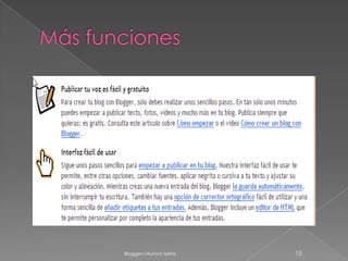 ¿Cómo se crea un blog en Blogger?Videotutorial:http://www.youtube.com/watch?v=lYls_5BxJRg (10:57’)Blogger//Aurora Iserte8