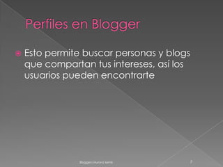 Hay estadísticas que hablan de 70MM de bloggers en el mundo (Technorati)Blogger//Aurora Iserte3