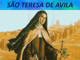 SÃO TERESA DE AVILA
 