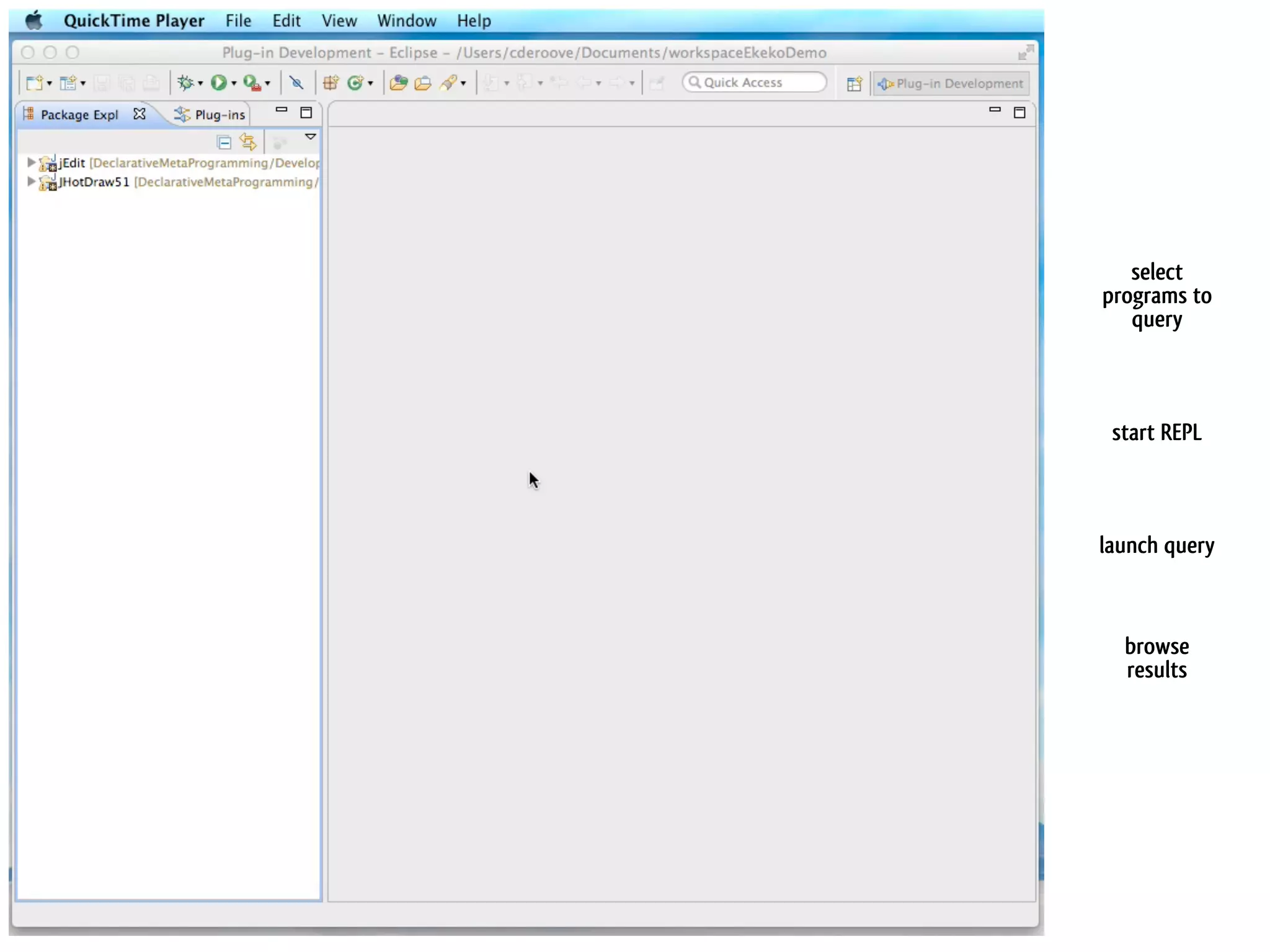 select
programs to
   query



 start REPL



launch query



  browse
  results
 
