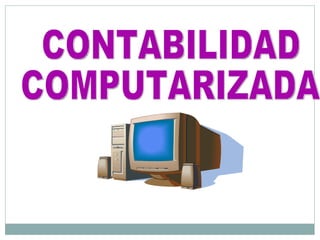 CONTABILIDAD COMPUTARIZADA 