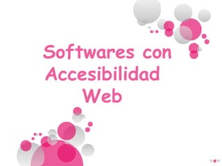 Softwares con
Accesibilidad
Web
 