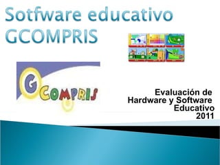 Evaluación de  Hardware y Software  Educativo 2011 