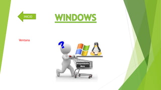 INICIO 
Ventana 
 