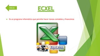 INICIO 
 Es un programa informático que permite hacer tareas contables y financieras 
 