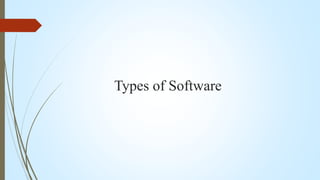 Types of Software
 
