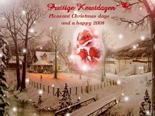 Pleasant Christmas days ...  and a happy 2008 