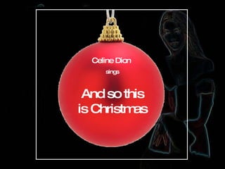 Celine Dion  sings And so this is Christmas 