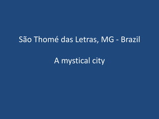 São Thomé das Letras, MG - BrazilA mystical city 