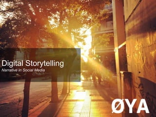Digital Storytelling
Narrative in Social Media
 