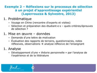 Exemple 2 – Réflexions sur le processus de sélection
à un projet d’apprentissage expérientiel
(Laperrouzza & Sylvestre, 20...