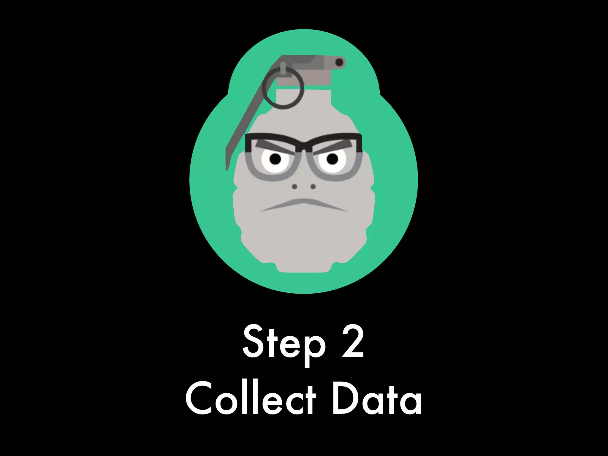 01
Step 2
Collect Data
 