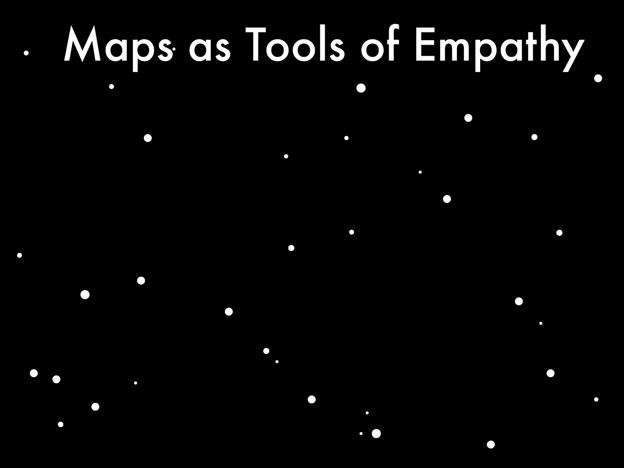 Maps as Tools of Empathy
 