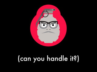 (can you handle it?)
 
