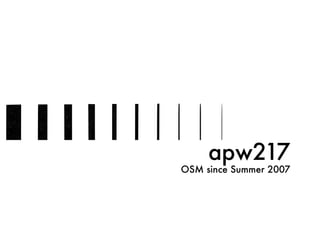 apw217
OSM since Summer 2007
 