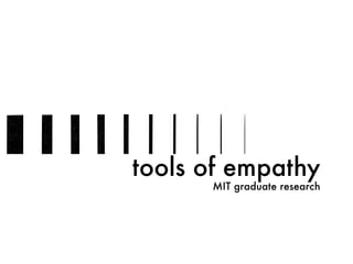 tools of empathy
MIT graduate research
 