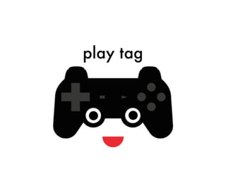 play tag
 