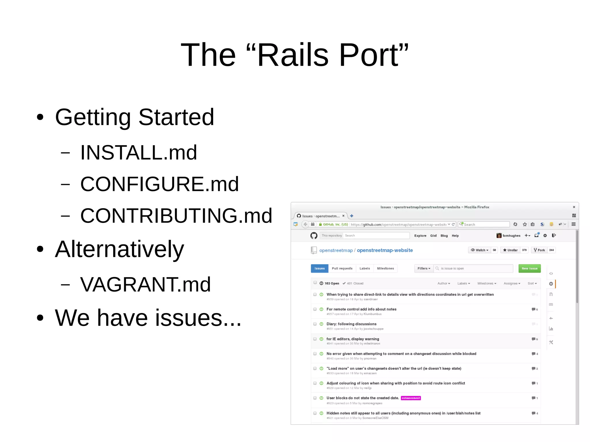 The “Rails Port”
● Getting Started
– INSTALL.md
– CONFIGURE.md
– CONTRIBUTING.md
● Alternatively
– VAGRANT.md
● We have issues...
 