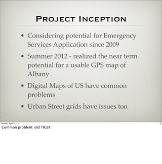 Project Inception
• Considering potential for Emergency
Services Application since 2009
• Summer 2012 - realized the near ...