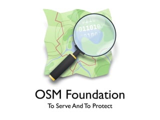OSM Foundation
 To Serve And To Protect
 