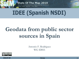 Geodata from public sector sources in Spain Antonio F. Rodríguez WG IDEE 