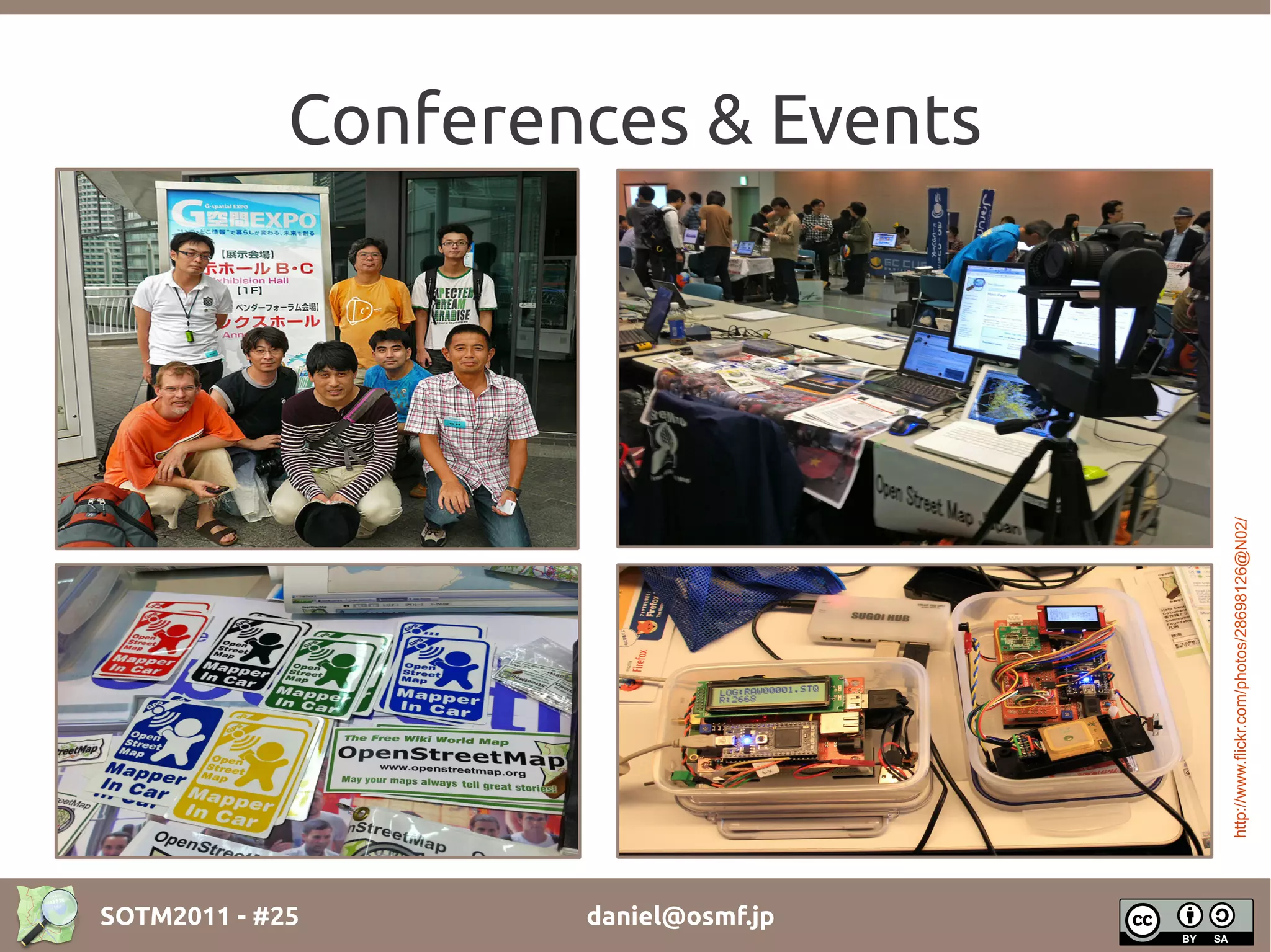 Conferences & Events




                                      http://www.flickr.com/photos/28698126@N02/
SOTM2011 - #25       daniel@osmf.jp
 