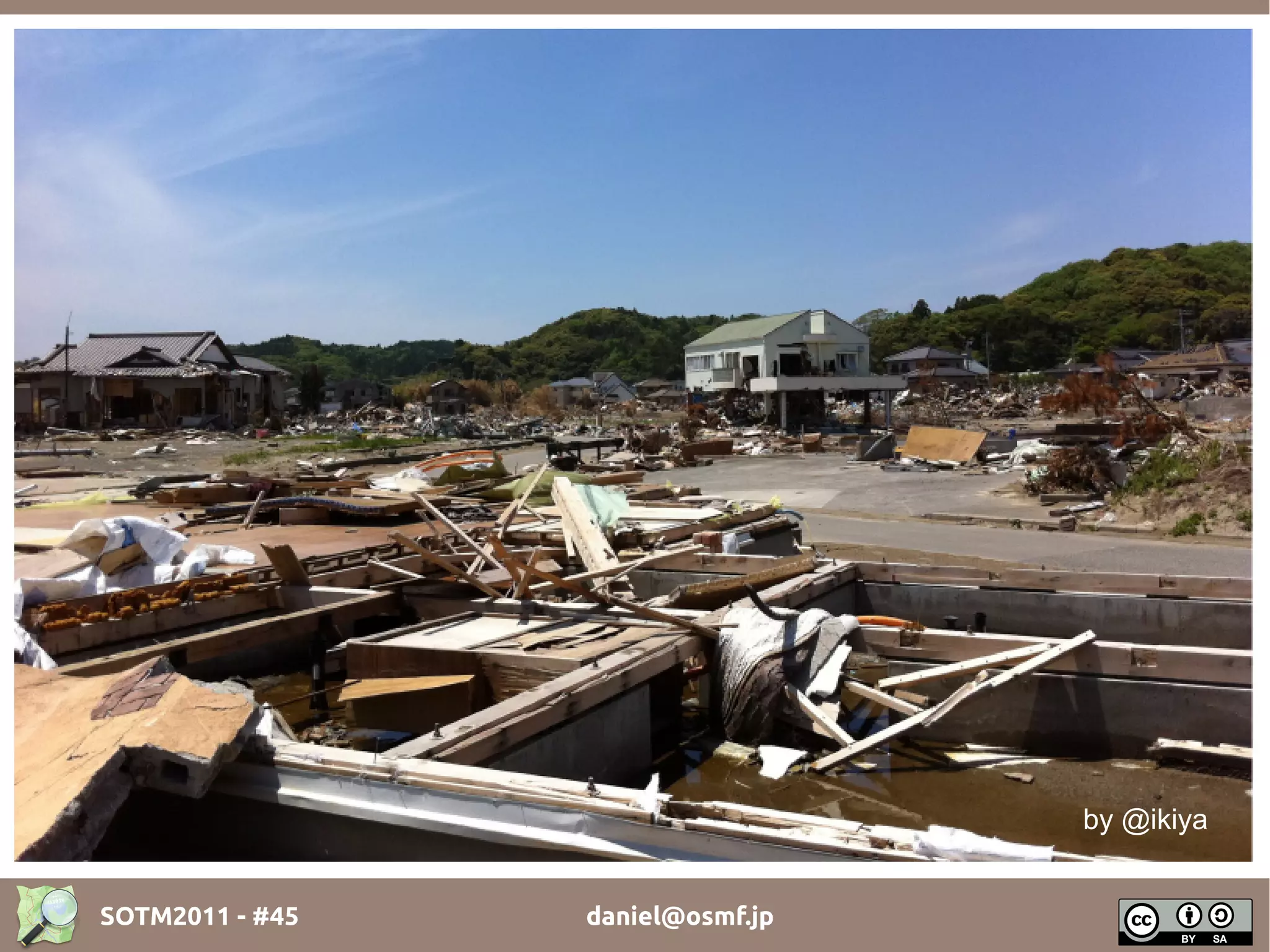 by @ikiya


SOTM2011 - #45   daniel@osmf.jp
 