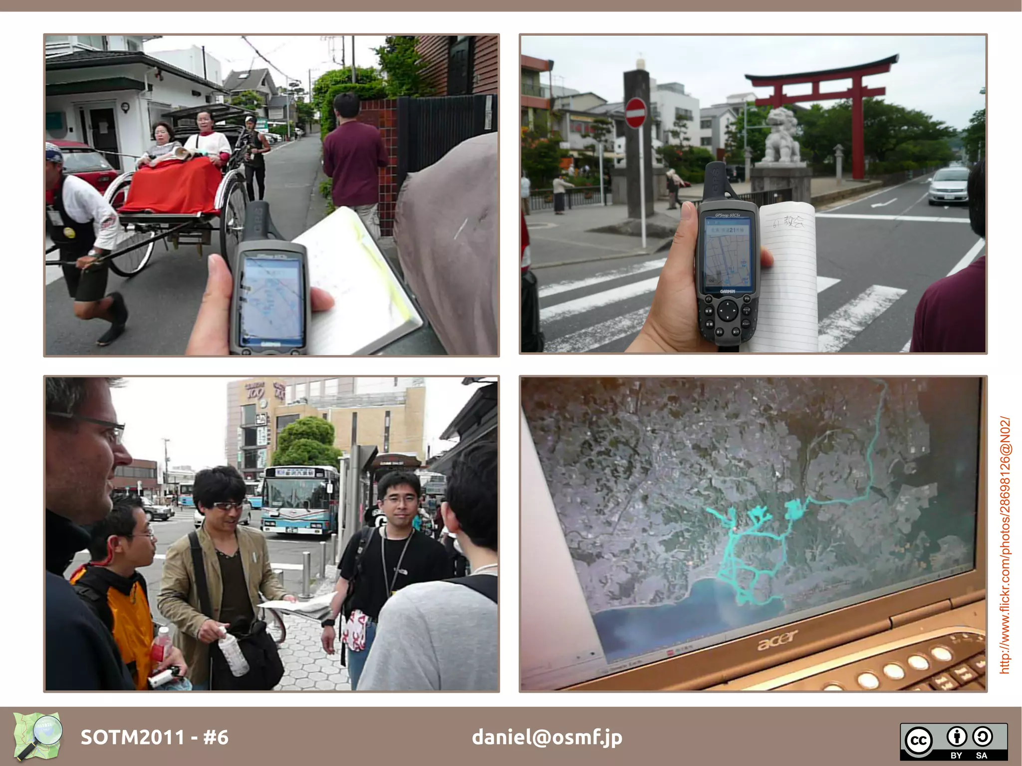 SOTM2011 - #6
daniel@osmf.jp




                 http://www.flickr.com/photos/28698126@N02/
 