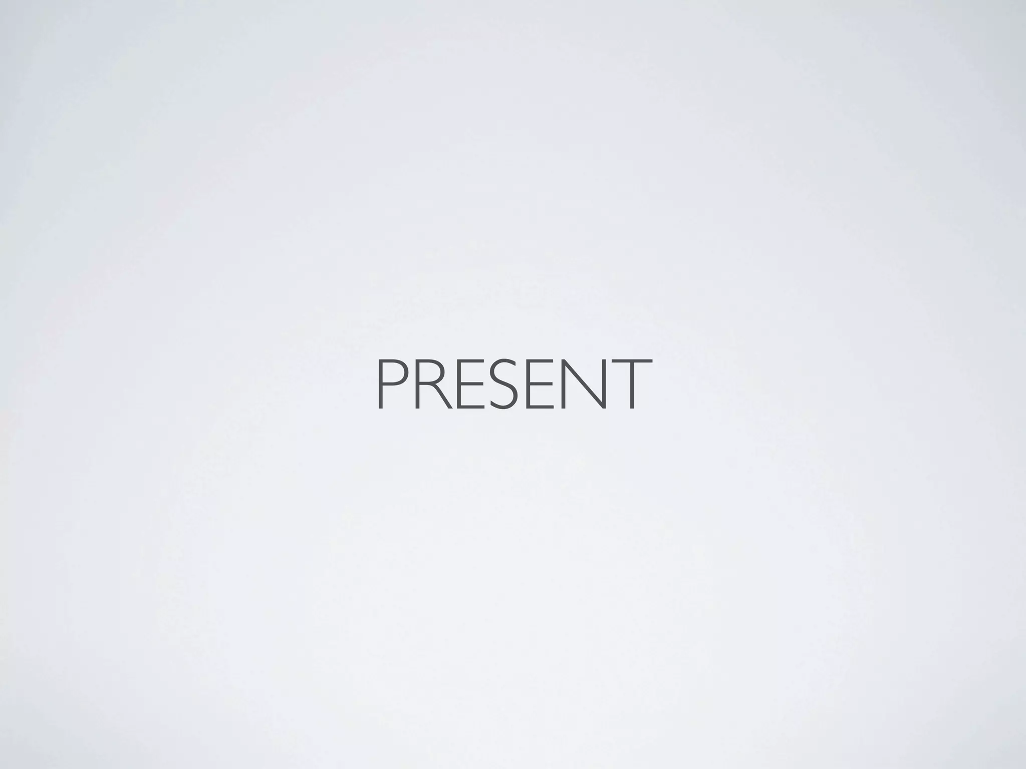 PRESENT
 